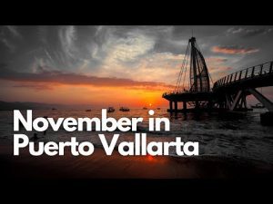Traveling In November To Puerto Vallarta 2021 – What You Need To Know