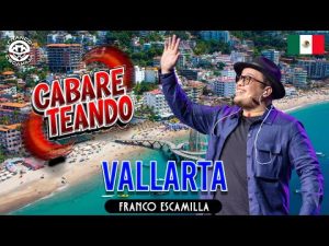 Cabareteando.- Puerto Vallarta. (Función 1 y 2)