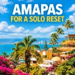 Is Amapas the Right Best Neighborhood to Stay in PV for a Solo Reset?